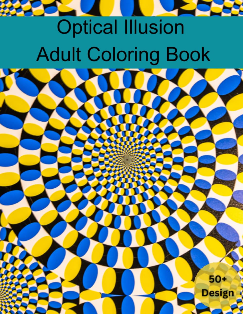 Optical Illusion Adult Coloring Book: Abstract, Zentangle Patterns and Geometric Shapes, Relaxing and Stress Relieving