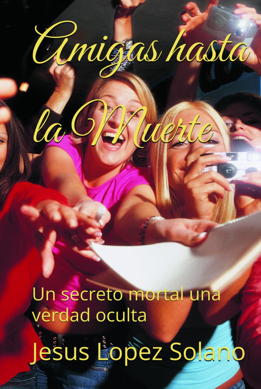 Amigas hasta la Muerte: Un secreto mortal una verdad oculta