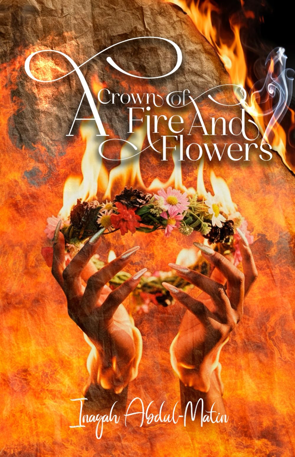 A Crown of Fire & Flowers: A Story of Survival, Faith, and Becoming Whole