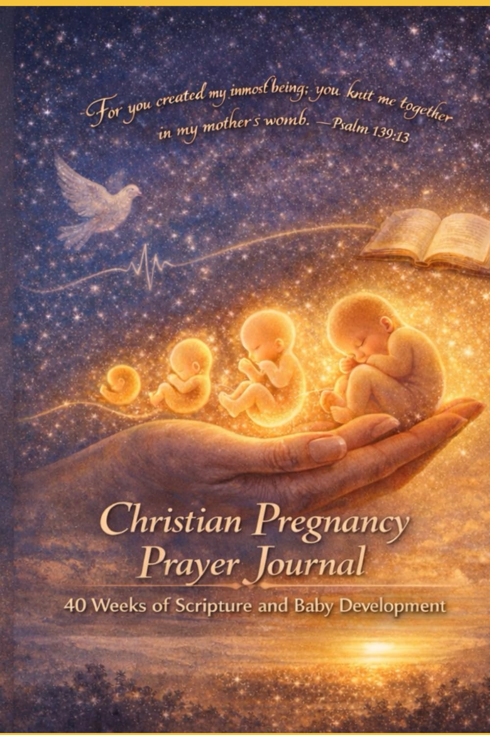 Christian Pregnancy Prayer Journal: 40 Weeks of Faith, Reflection, and Fetal Development Prayers: Pray Through Every Trimester and Fetal Development with God