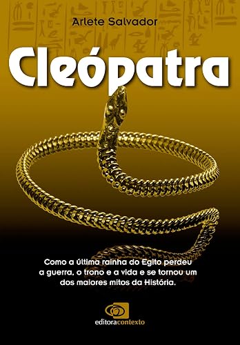 Cleópatra: Como a última rainha do Egito perdeu a guerra, o trono e a vida e se tornou um dos maiores mitos da história
