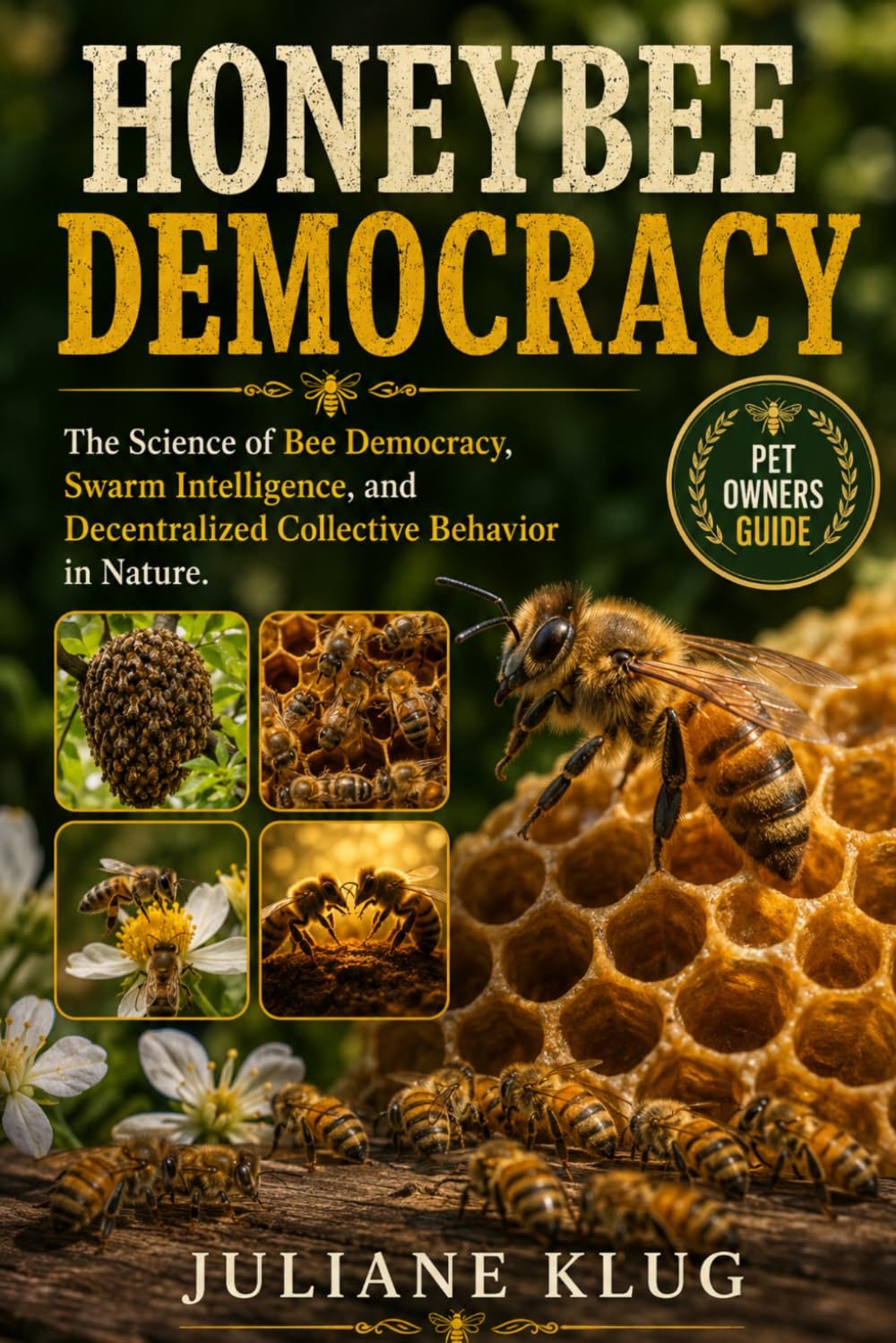 HONEYBEE DEMOCRACY: The Science of Bee Democracy, Swarm Intelligence, and Decentralized Collective Behavior in Nature.