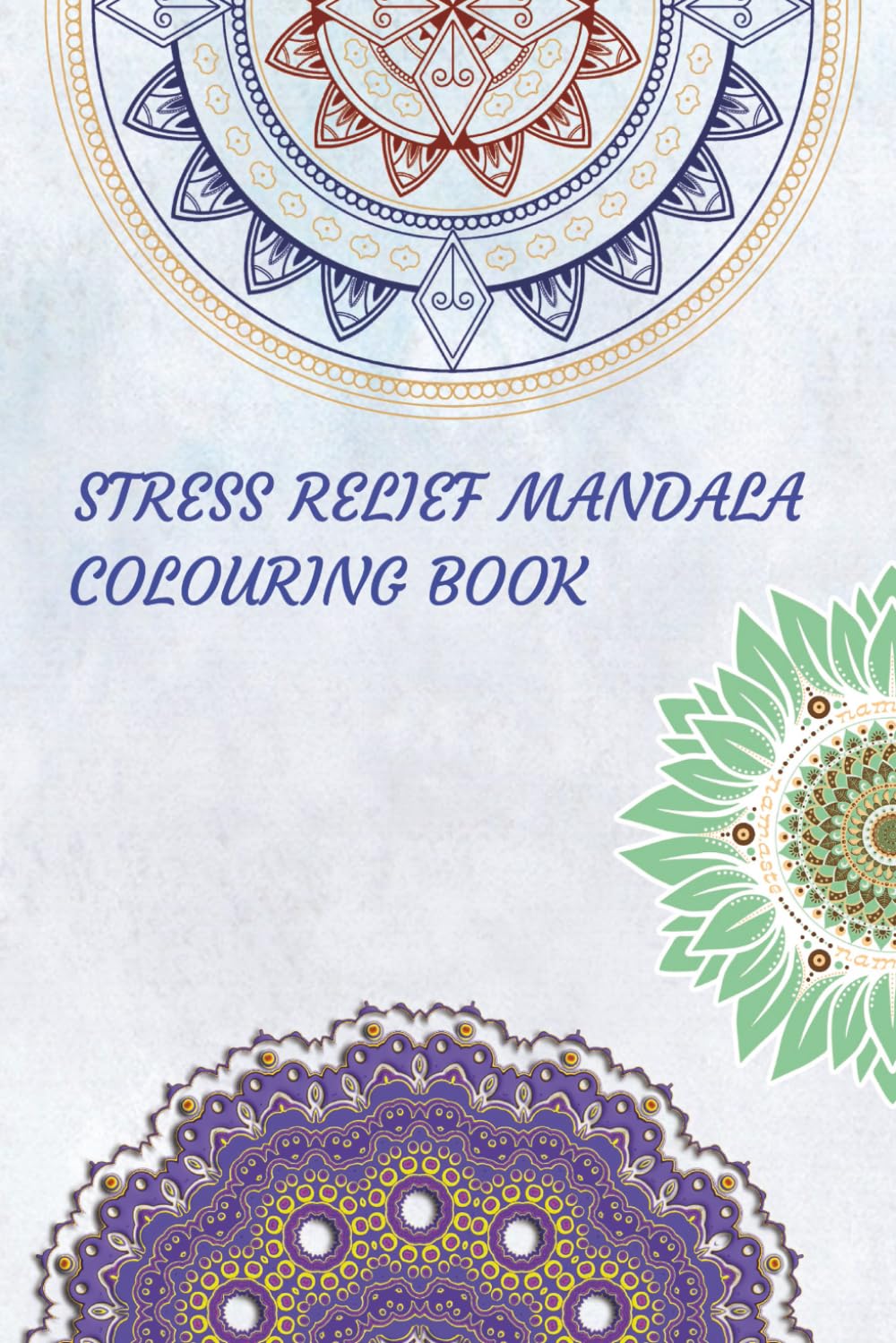 Relaxing Mandala Colouring Book: Stress and Anxiety Relieving Pages / 6x9 Inches / Travel Size / 35+ Puzzles