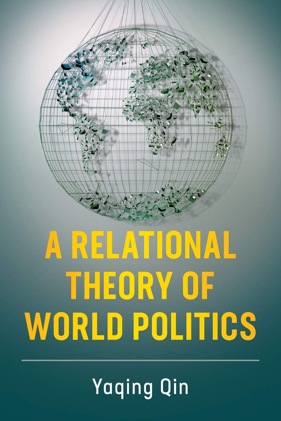 A Relational Theory of World Politics by Yaqing Qin - 9781316634257