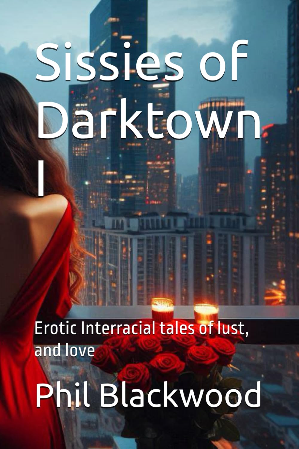 Sissies of Darktown I: Erotic Interracial tales of lust, and love