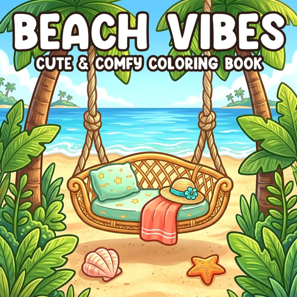 Beach Vibes Coloring Book: Cute and Cozy Designs of Summer Days Coloring Pages for All Ages Featuring Tropical Scenes, Ocean Views & Sunny Moments for Relaxation
