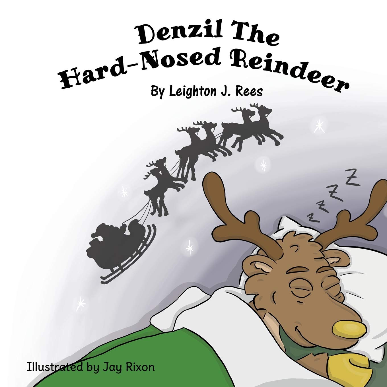Denzil The Hard-Nosed Reindeer - Rees, Leighton J.
