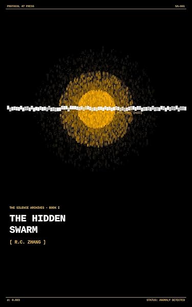 The Hidden Swarm: A Hard Science Fiction Thriller (The Silence Archives Book 1)