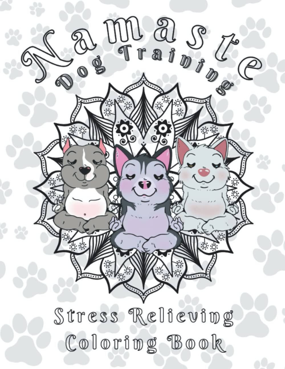 Namaste Dog Training Stress Relieving Coloring Book: Stress ...
