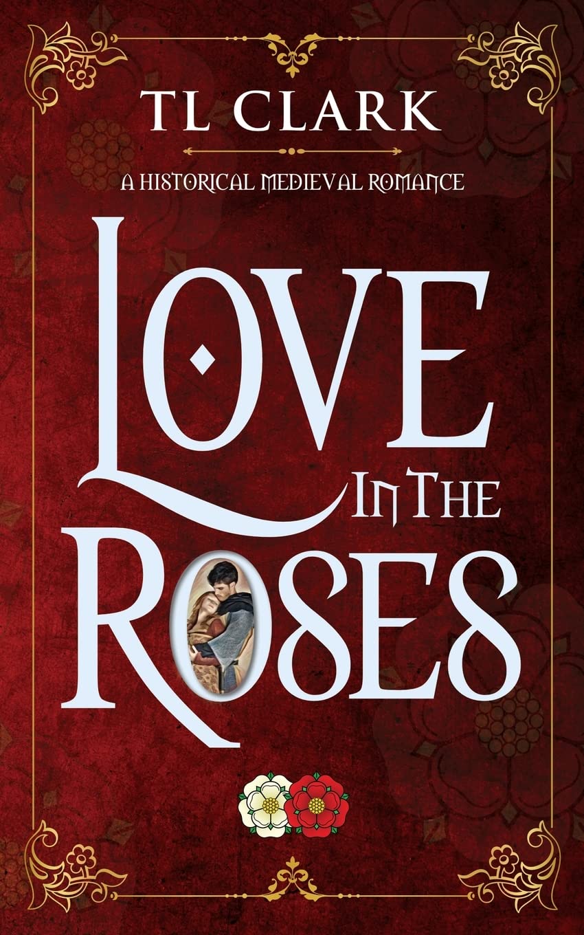 Love in the Roses: A Historical Medieval Romance