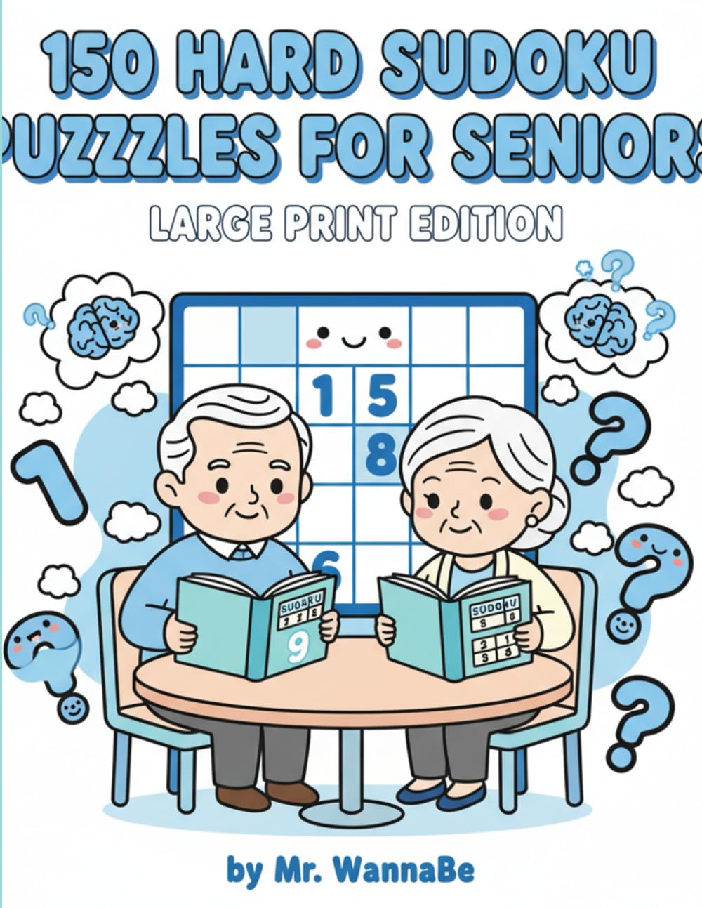 150 Hard Sudoku Puzzles for Seniors Large Print Edition: 150 High-Challenge Logic Puzzles - Advanced Brain Training for Seniors – Ultra Large Print Sudoku for Experienced Solvers