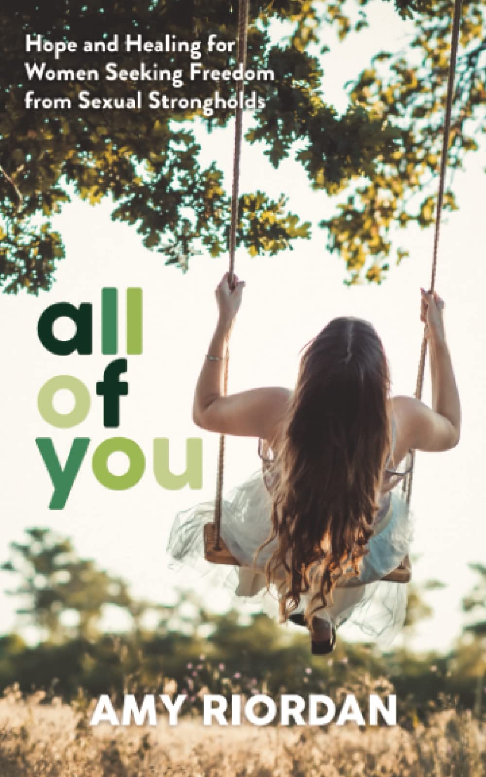 All of You: Hope and Healing for Women Seeking Freedom from Sexual Strongholds