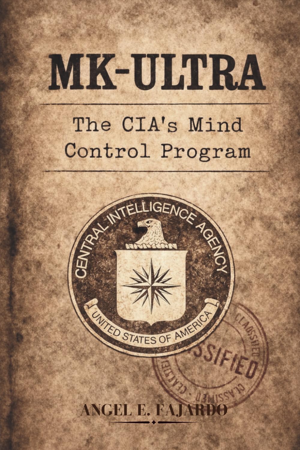 MK-ULTRA: THE CIA’S MIND CONTROL PROGRAM
