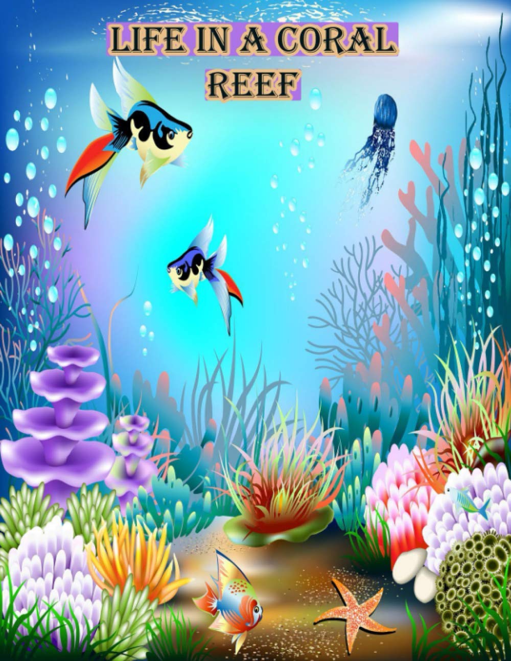 Life In A Coral Reef: : Fish Coloring Book Featuring Tropical Fish, Beautiful Coral Reefs Books On Great Barrier Reef