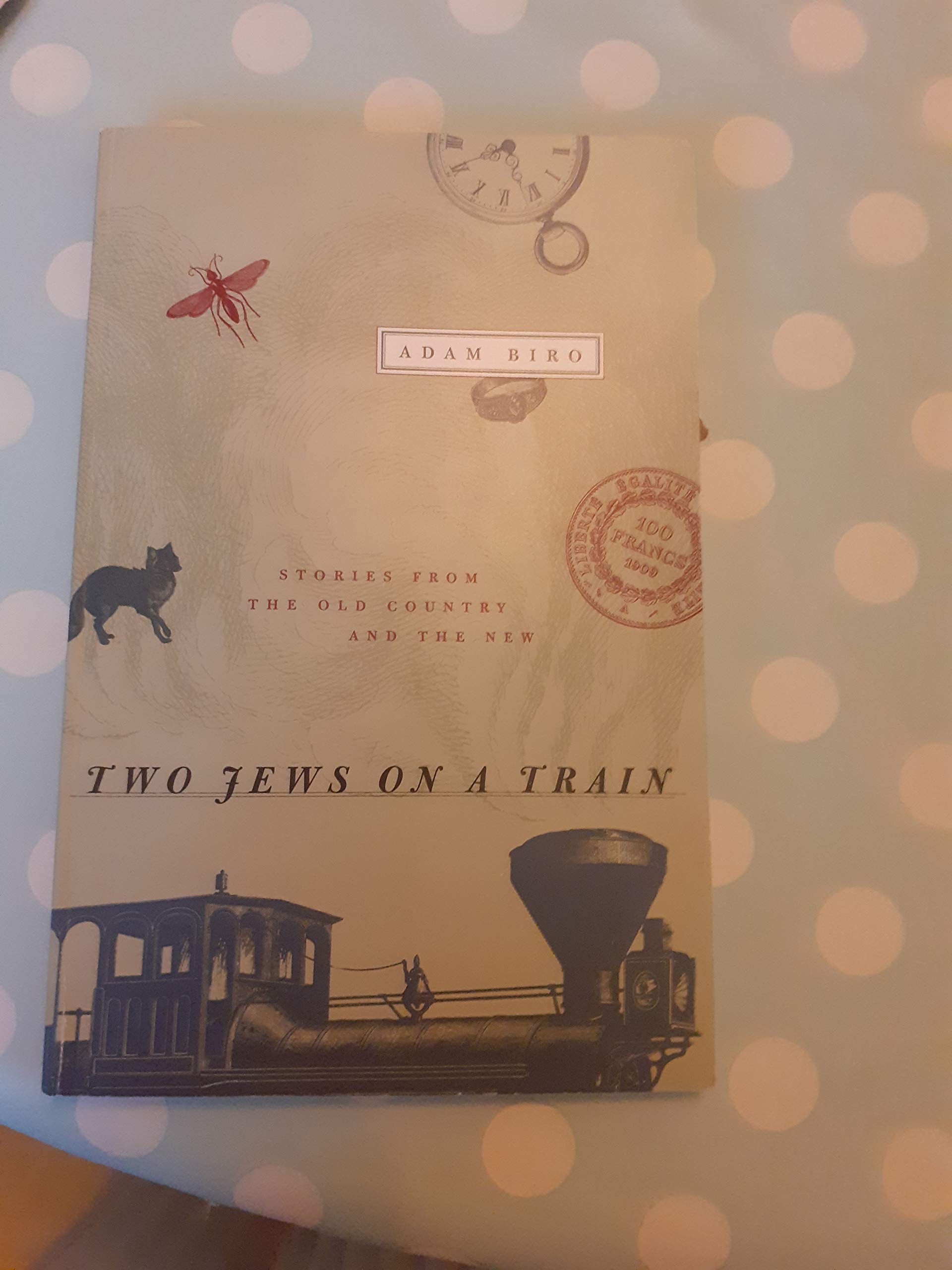 Two Jews on a Train: Stories from the Old Country and the New