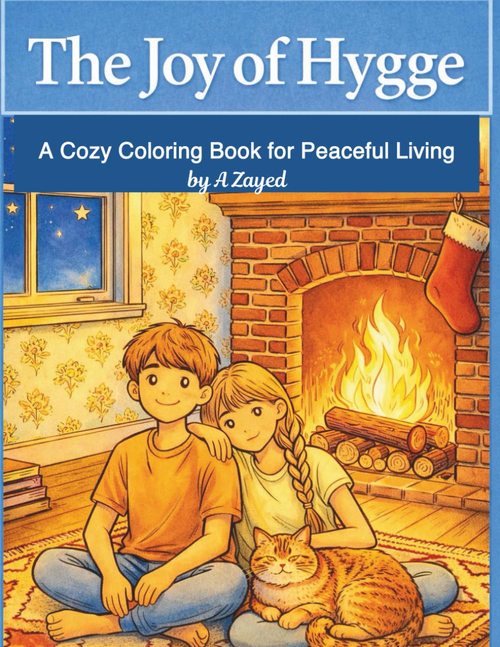 The Joy of Hygge: A Cozy Coloring Book for Peaceful Living: Relaxing Designs to Unwind, De-Stress, and Enjoy Calm Moments
