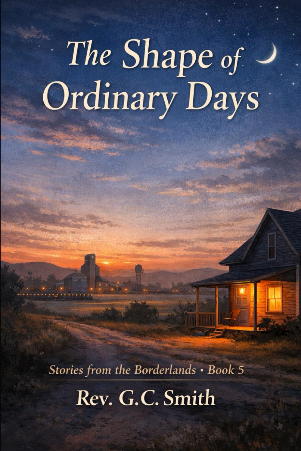 The Shape of Ordinary Days: Book 5 Stories From the Borderlands