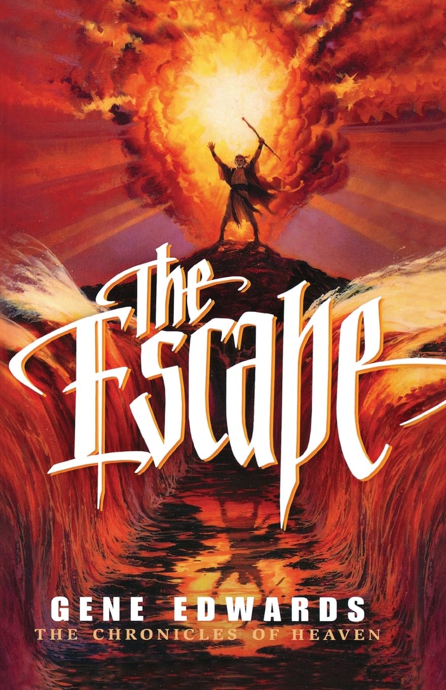 The Escape: A Biblical Epic of Covenant, Redemption, and the Unseen Realm: II (Chronicles of Heaven)