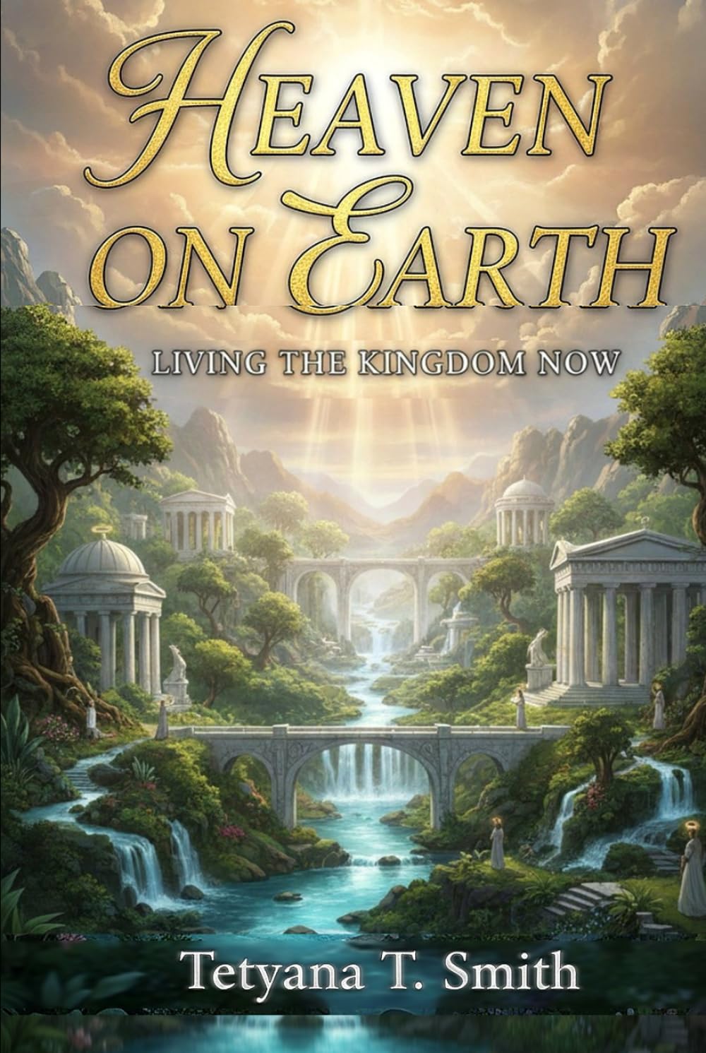 HEAVEN ON EARTH: Living the Kingdom Now