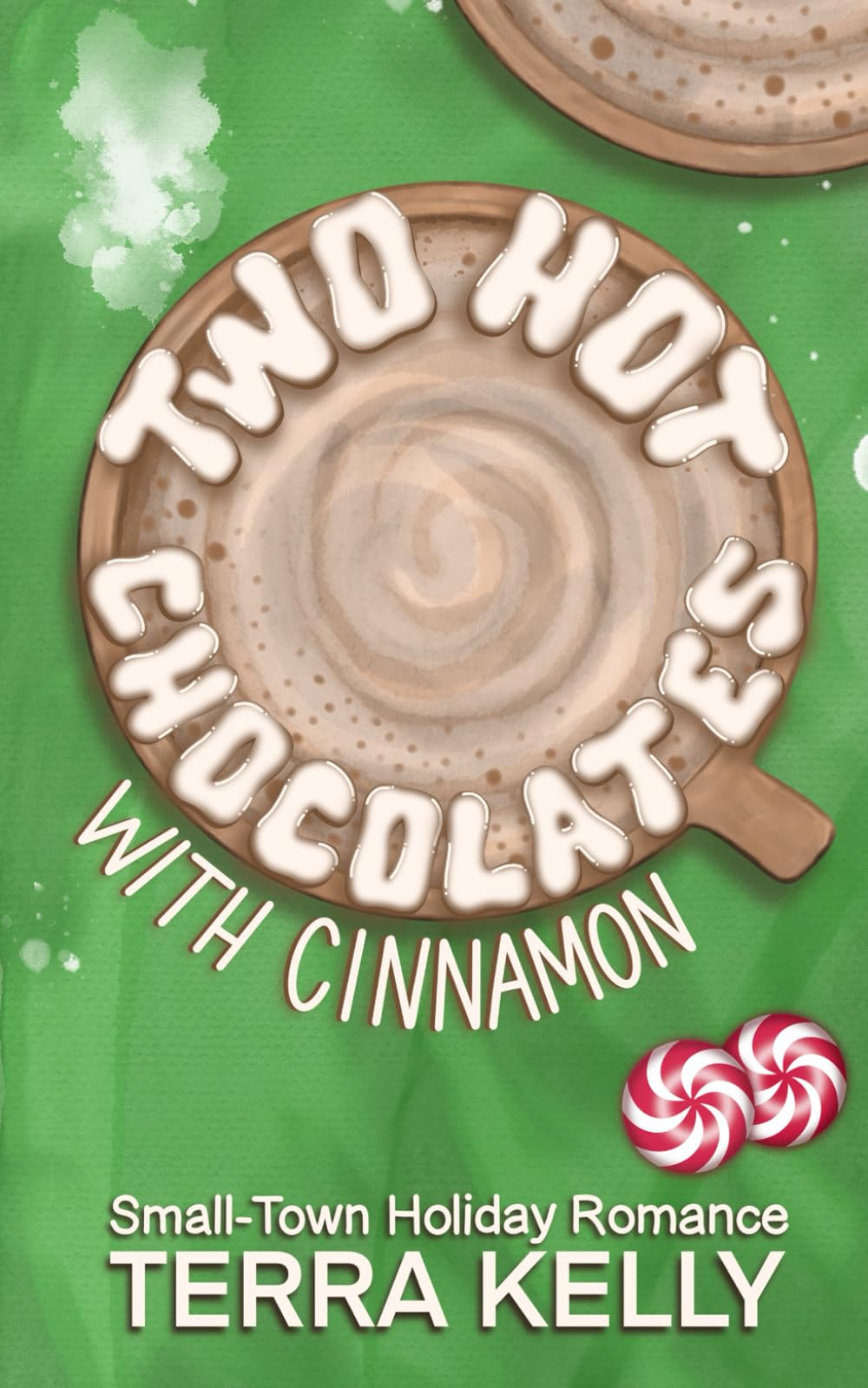 Two Hot Chocolates with Cinnamon: Small-Town Holiday Romance