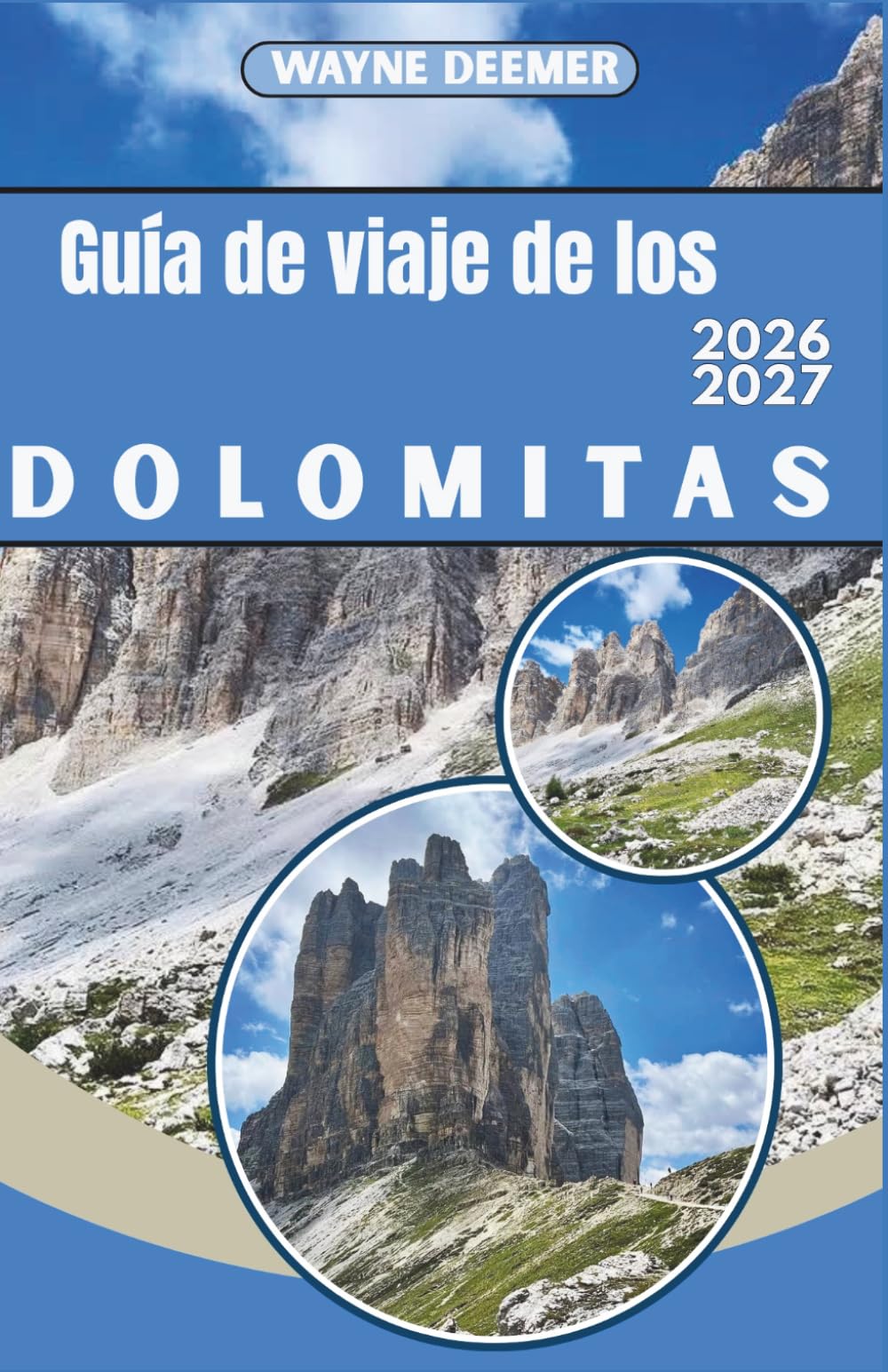 Guía de viaje de los Dolomitas 2026-2027: Desde Tre Cime hasta el glaciar Marmolada: senderismo, esquí, vía ferrata y cultura de refugios en el noreste de Italia.