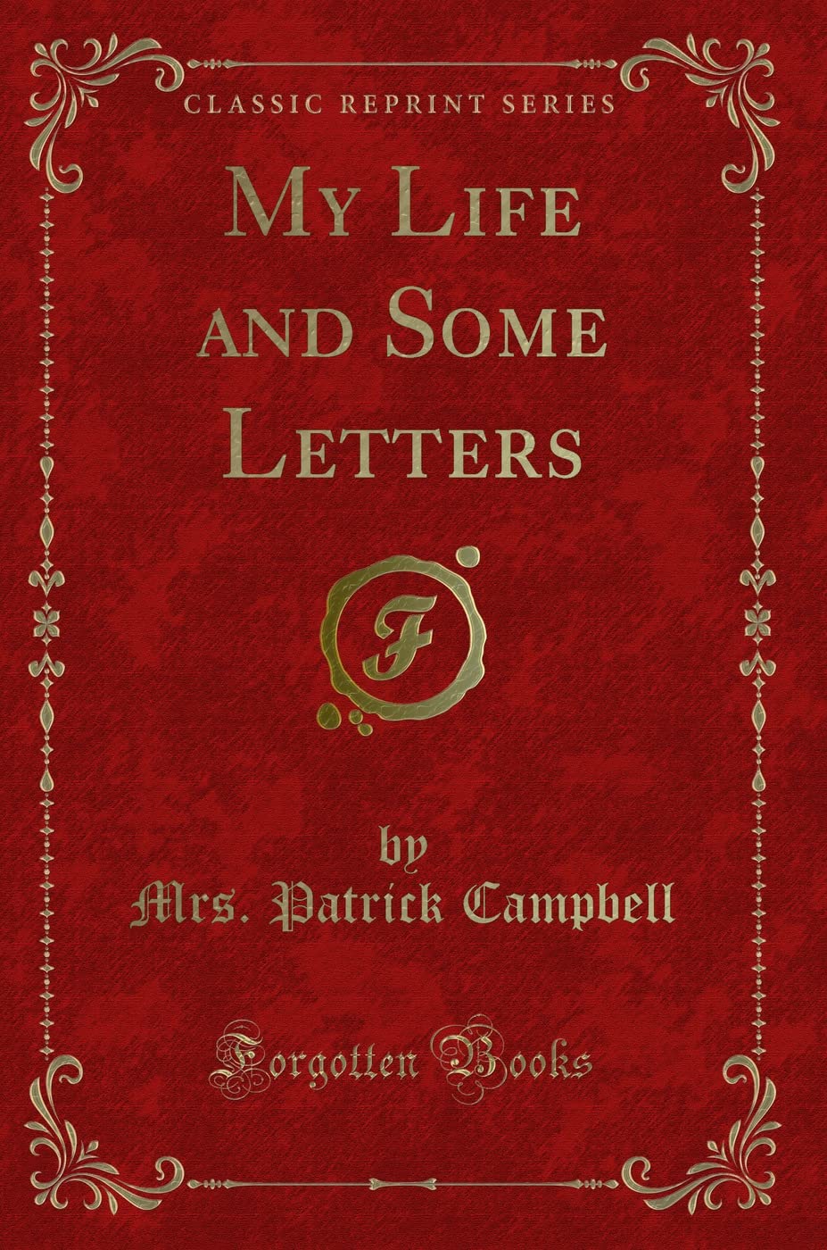 My Life and Some Letters (Classic Reprint)