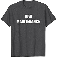 Low Maintenance T-Shirt