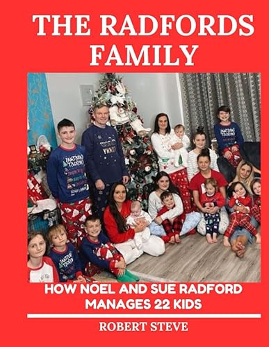 The Radfords Family Biography Book: How Noel and Sue Radford Manages 22 Children