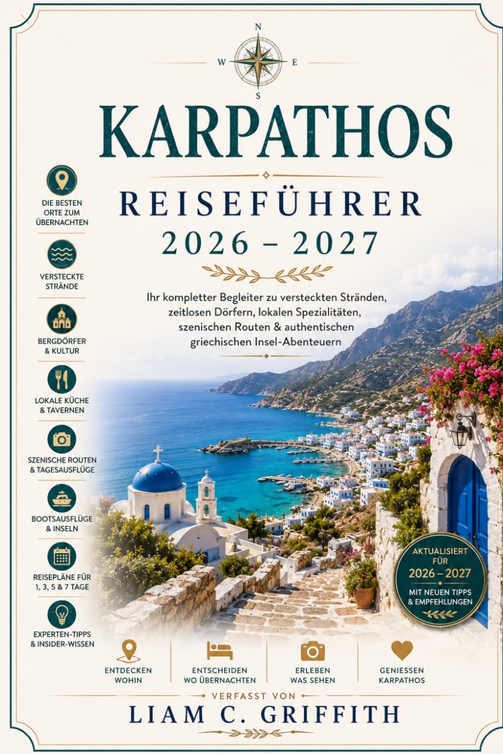 KARPATHOS REISEFÜHRER 2026–2027: Entdecken Sie versteckte Strände, zeitlose Dörfer, lokale Geschmacksrichtungen, landschaftlich reizvolle Routen, ... einen authentischen griechischen Inselurlaub