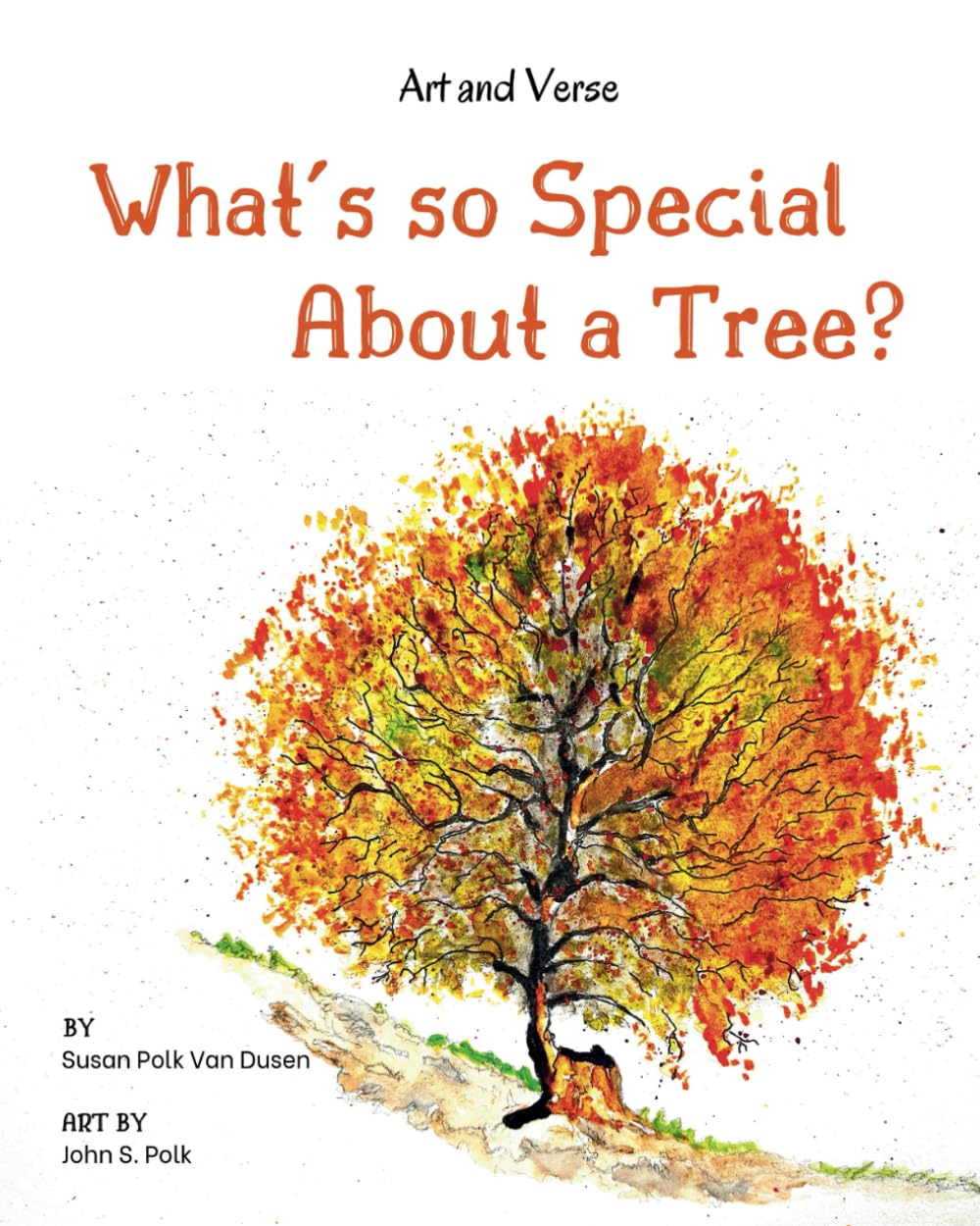 What's so Special About a Tree?: Celebrate the Amazing World of Trees Through Original Artwork and Enchanting Rhymes (Art and Verse)