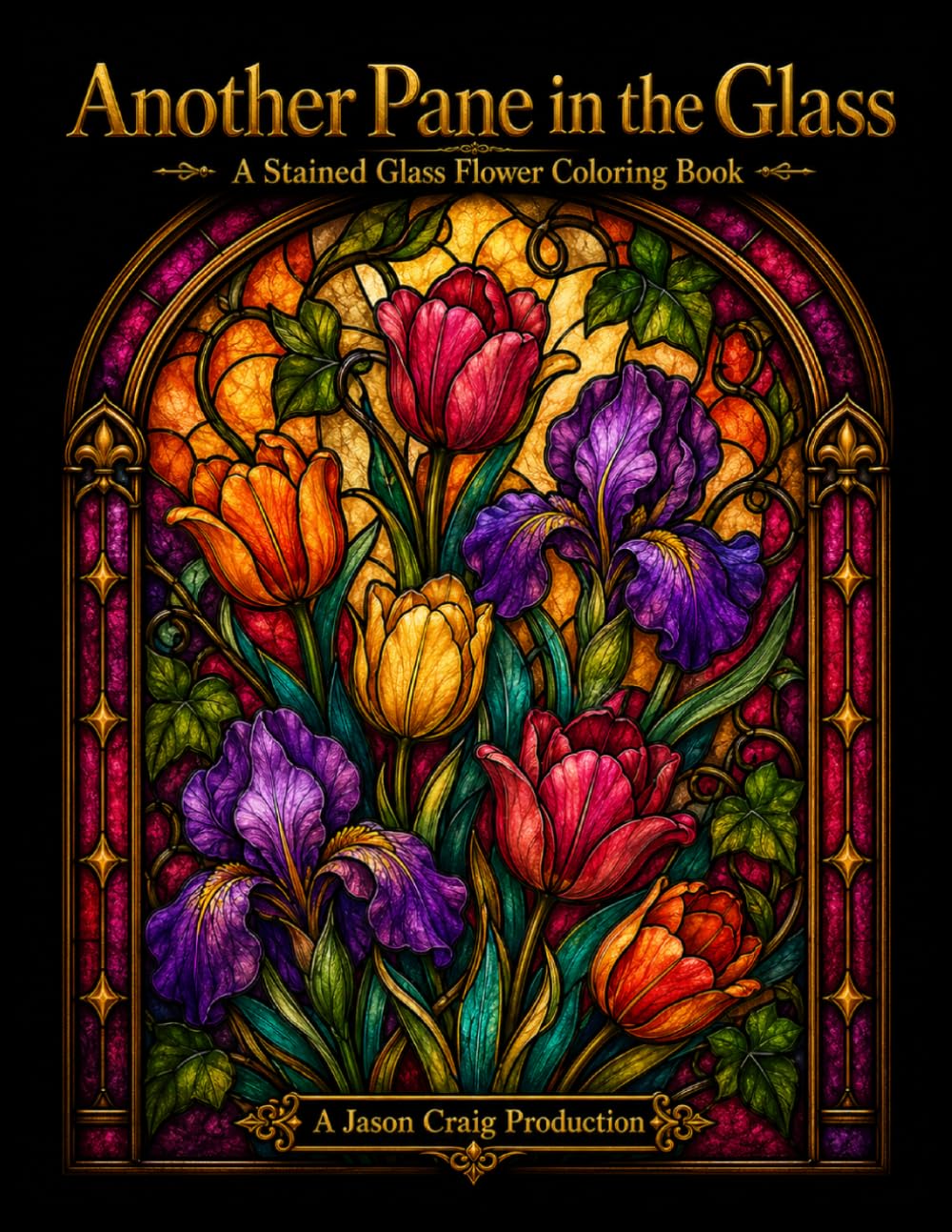 Another Pane in the Glass: A Stained Glass Flower Coloring Book for Adults with 90 Original Designs, Single-Sided Pages, and Black Spacer Sheets to Prevent Bleed-Through