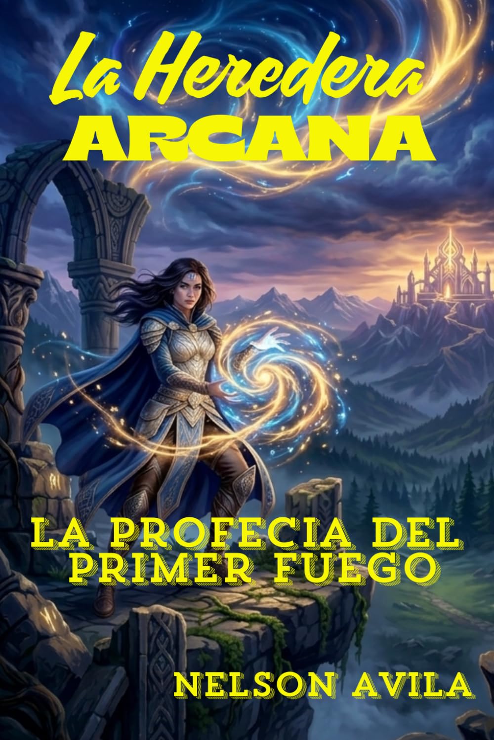 LA HEREDERA ARCANA (Una novela de fantasía épica y romantasy que combina magia ancestral, romance slow burn, profecías, reinos enfrentados y una ... olvidado.): LA PROFESIA DEL PRIMER FUEGO