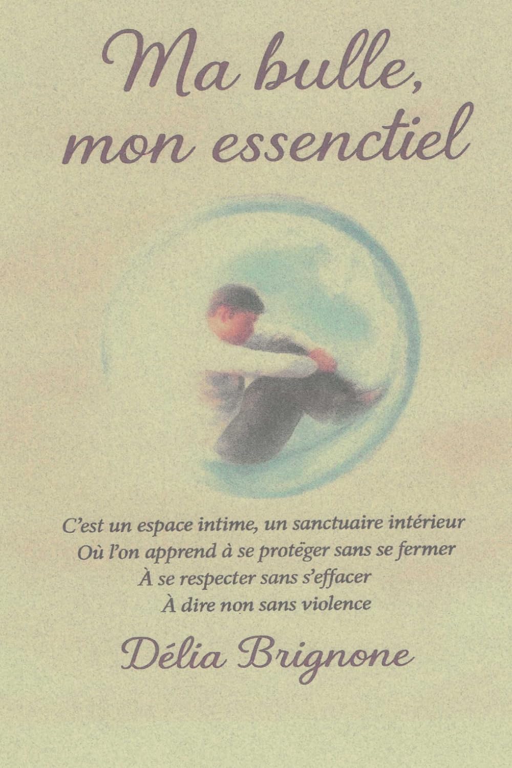 Ma bulle mon essentiel: Un espace intime où l'on apprend à se protéger sans de fermer