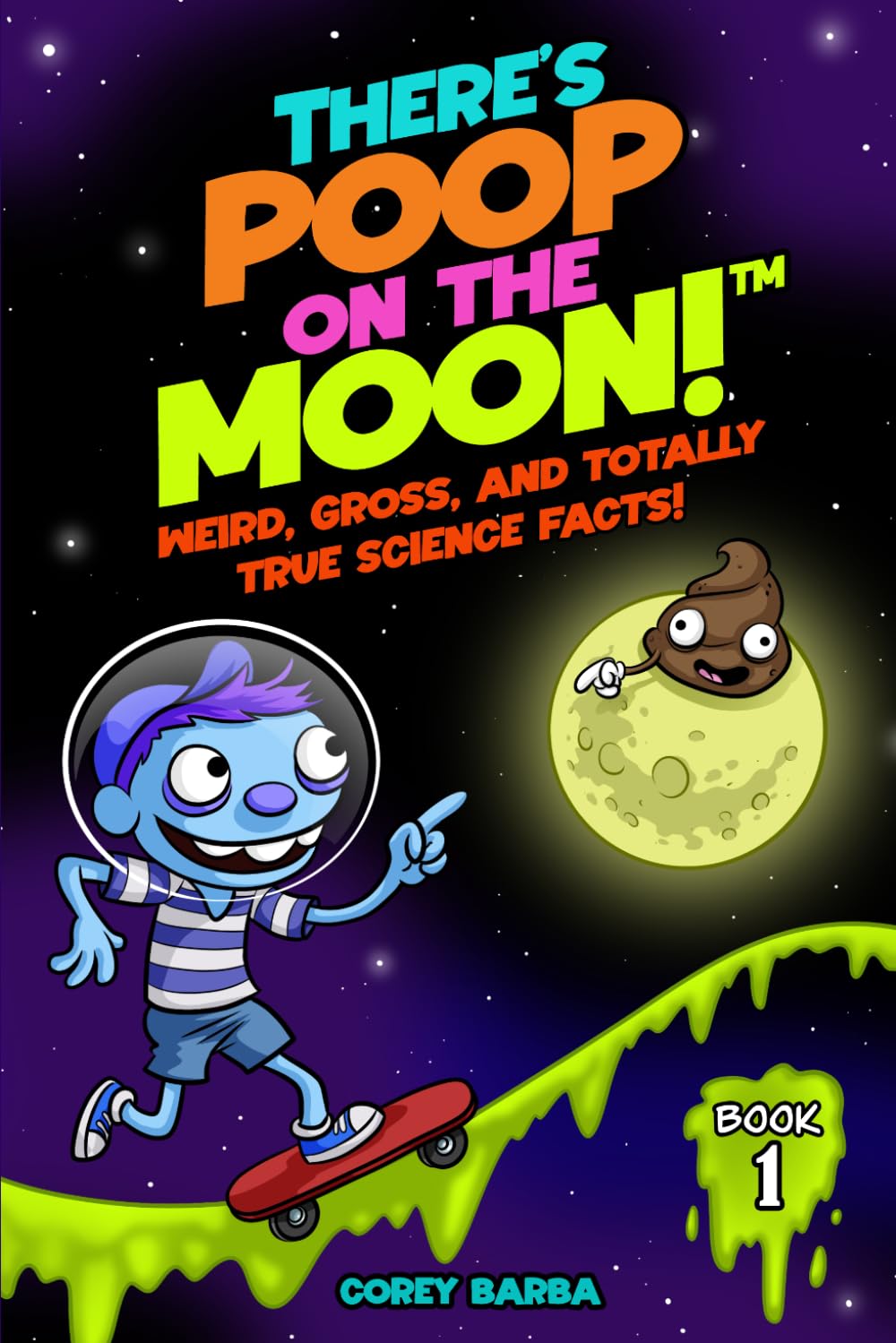 There's Poop on the Moon!: Weird, Gross, and Totally True Science Facts!