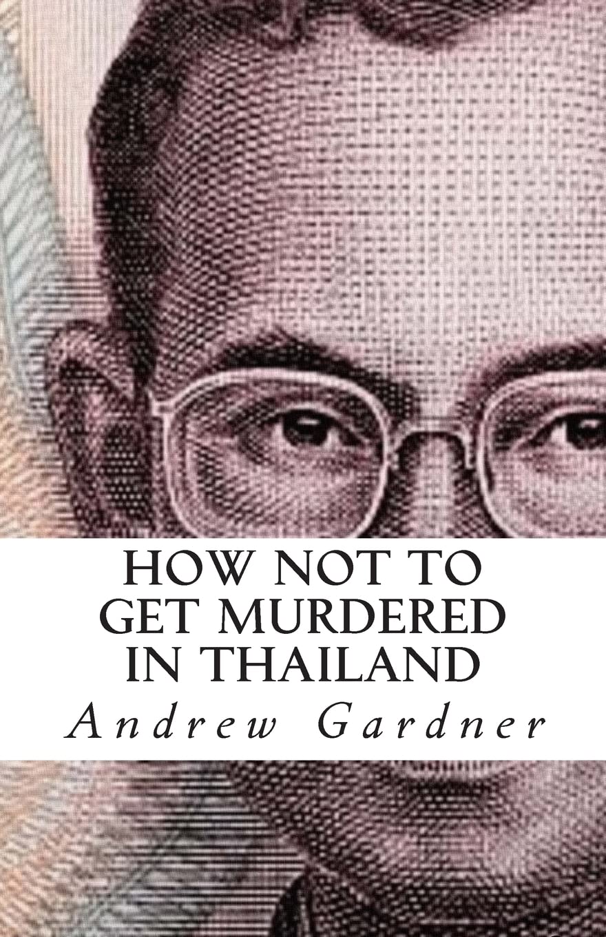 How Not To Get Murdered In Thailand.New 9781500906429 Fast Free Shipping<|