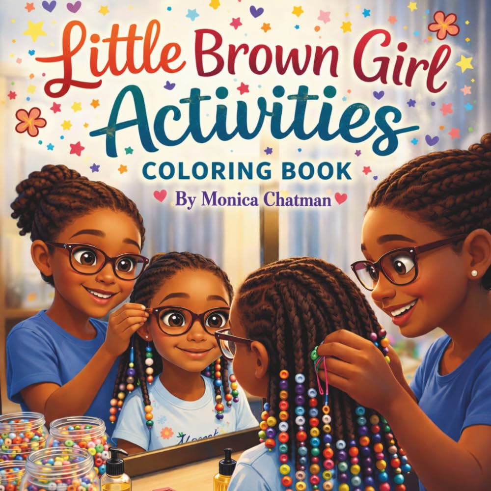 Little Brown Girl Activities: A Joyful Coloring Book for Confidence, Everyday Fun, Big Smiles, and Beautiful Hair