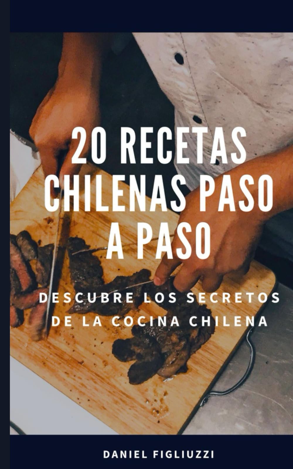 20 Recetas Chilenas Paso a Paso Descubre los Secretos de la Cocina Chilena: Diversidad gastronómica / Influencia indígena / Sabores del mar / Recetas ... (Coleccion de recetas latinoamericanas)