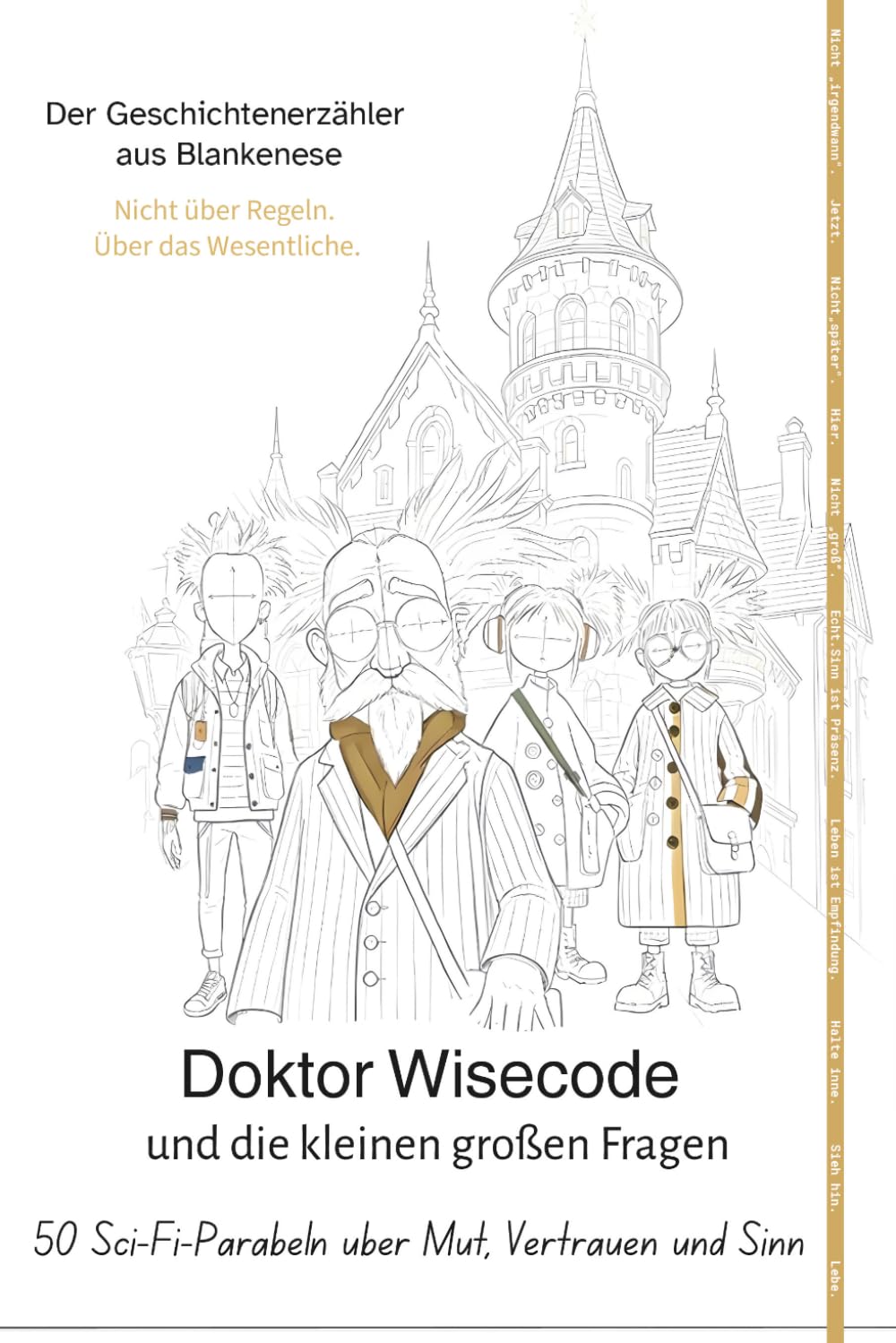 Doktor Wisecode und die kleinen großen Fragen: 50 Sci-Fi-Parabeln über Mut, Vertrauen und Sinn