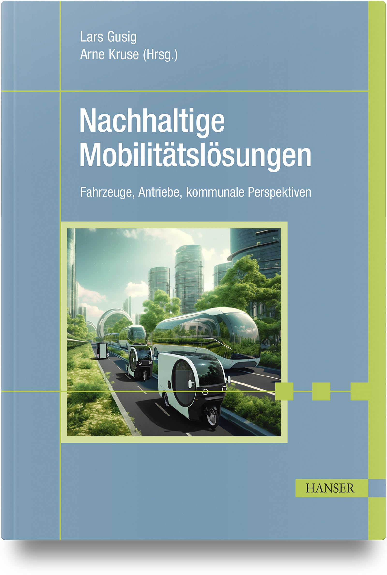 Nachhaltige Mobilitätslösungen: Fahrzeuge, Antriebe, kommunale Perspektiven