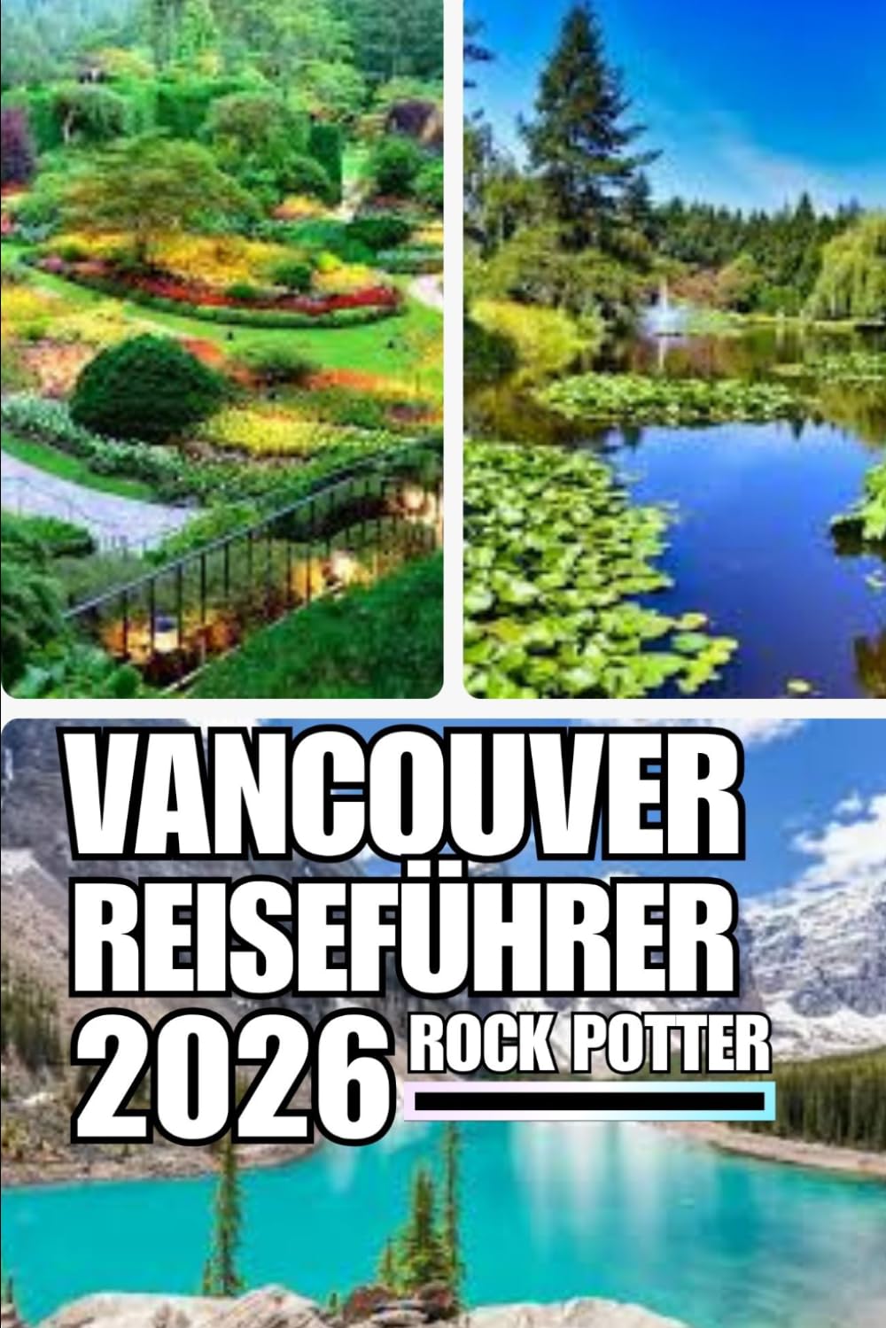 VANCOUVER REISEFÜHRER: Der vollständige Reiseführer zu Vancouvers Stadtteilen, Küstenabenteuern, Bergtouren, Esskultur und lokalen Erlebnissen