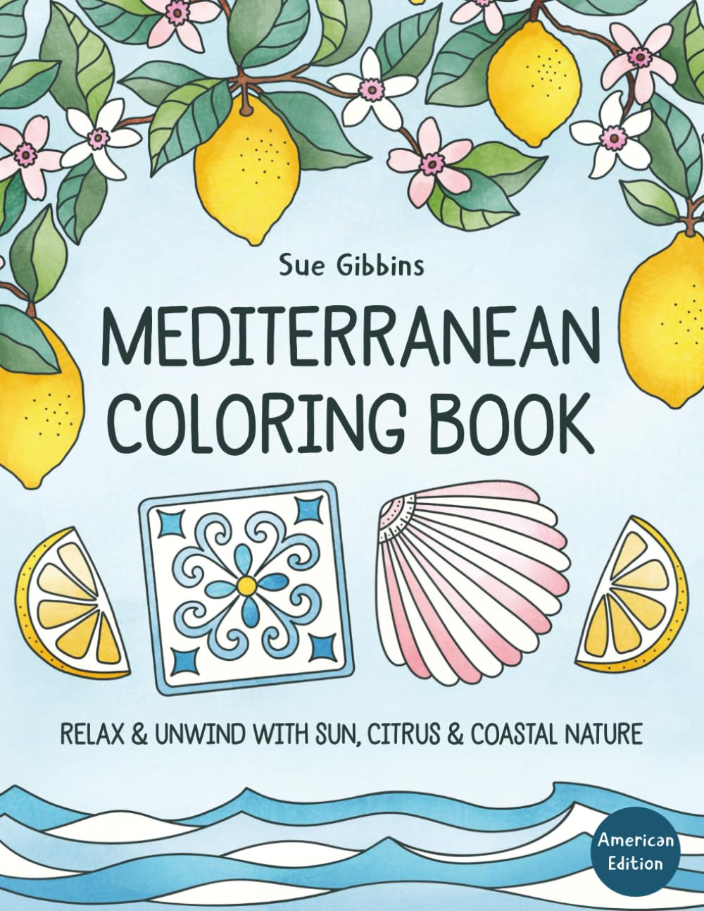 Mediterranean Coloring Book: Relax & Unwind with Sun, Citrus & Coastal Nature (American Edition) (Relaxing Retreats Coloring)