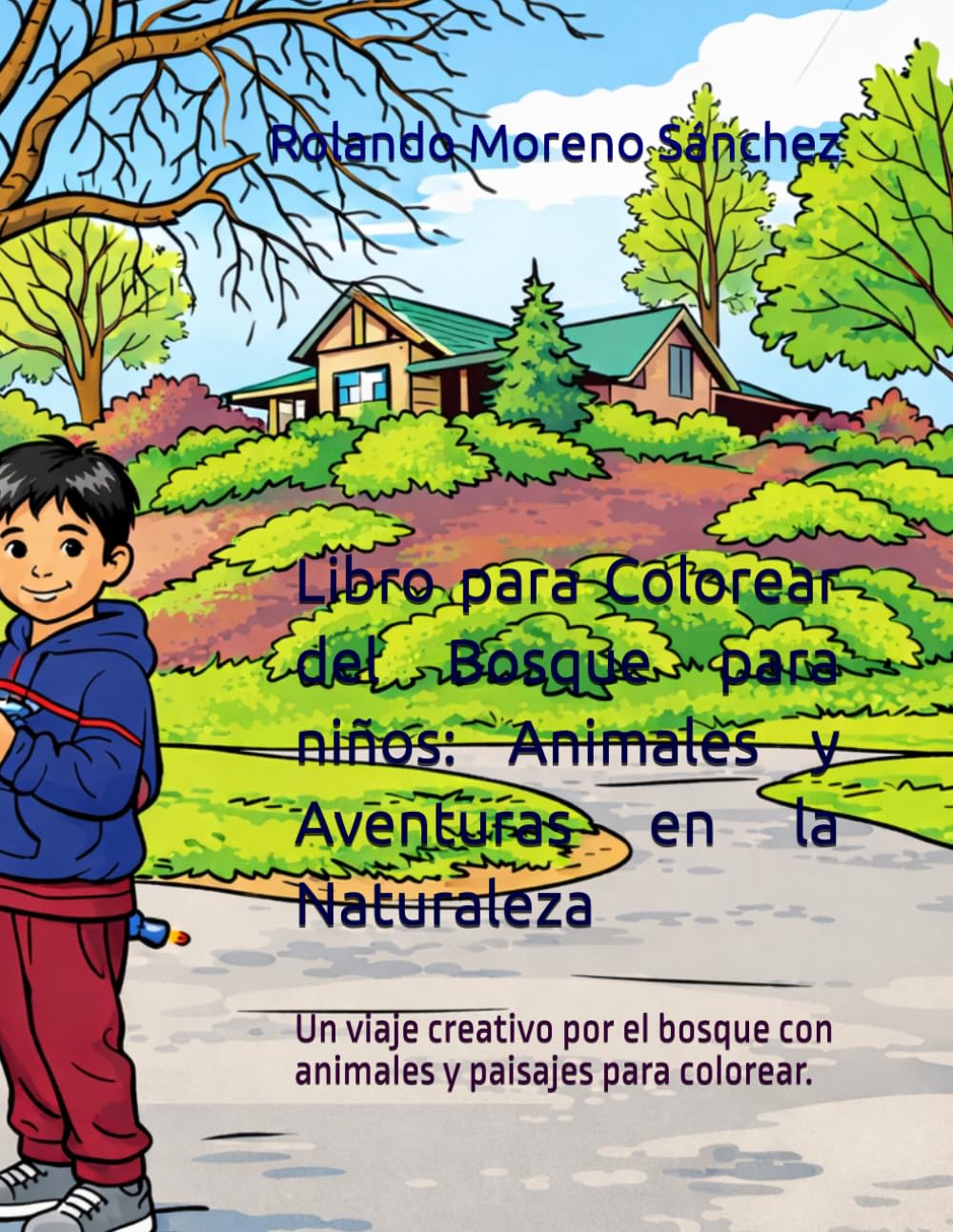 Libro para Colorear del Bosque para niños: Animales y Aventuras en la Naturaleza: Un viaje creativo por el bosque con animales y paisajes para colorear.