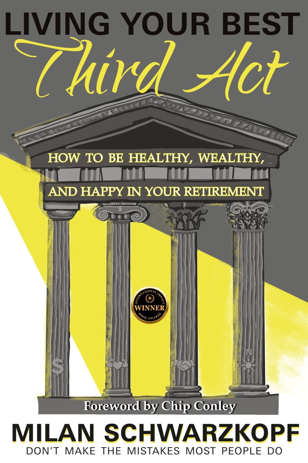 LIVING YOUR BEST THIRD ACT: How to Be Healthy, Wealthy, and Happy in your Retirement