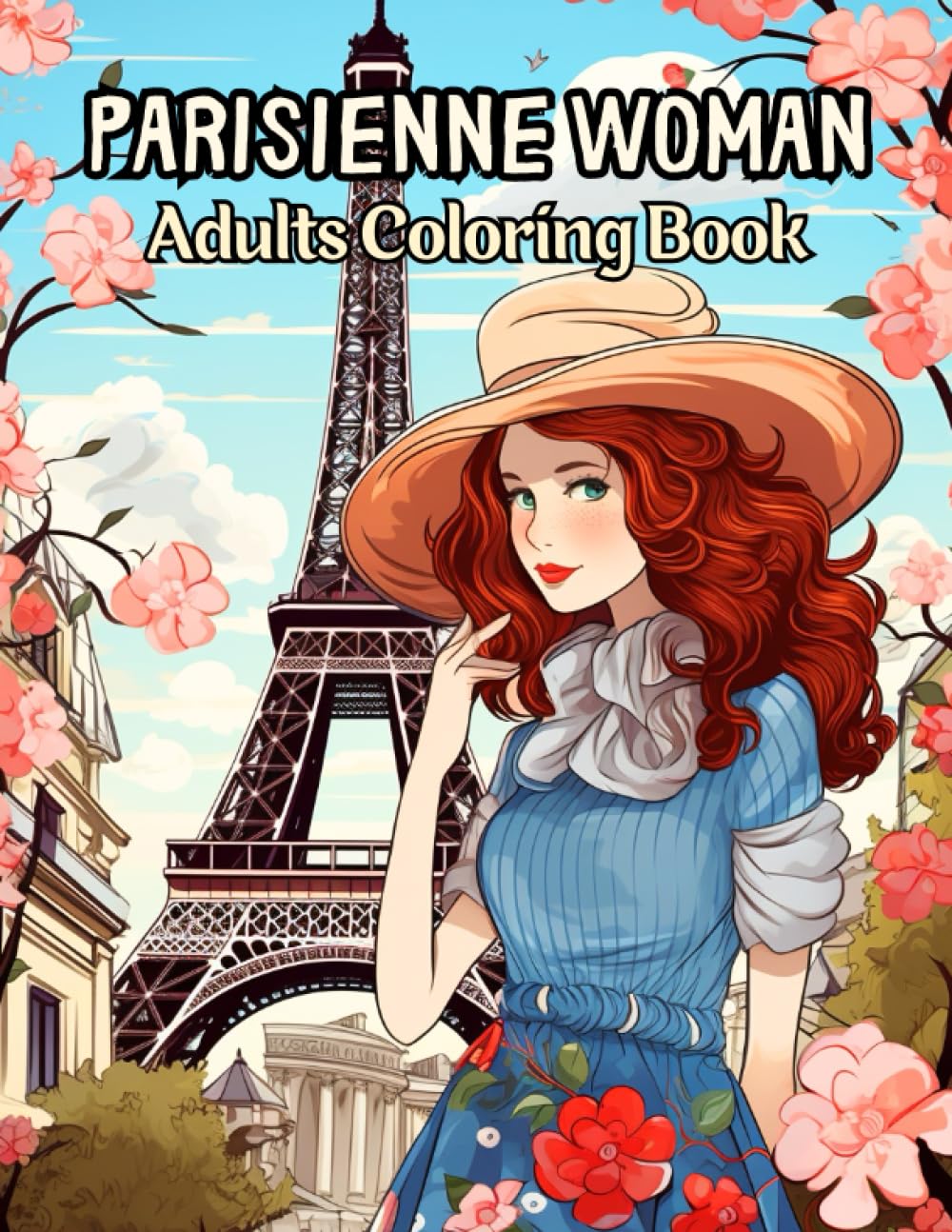 Parisienne Woman Adults Coloring Book: Elegance in Every Shade: Parisian Chic Unleashed and Filling Parisian Streets in Coloring Book Celebrating Women's Flair