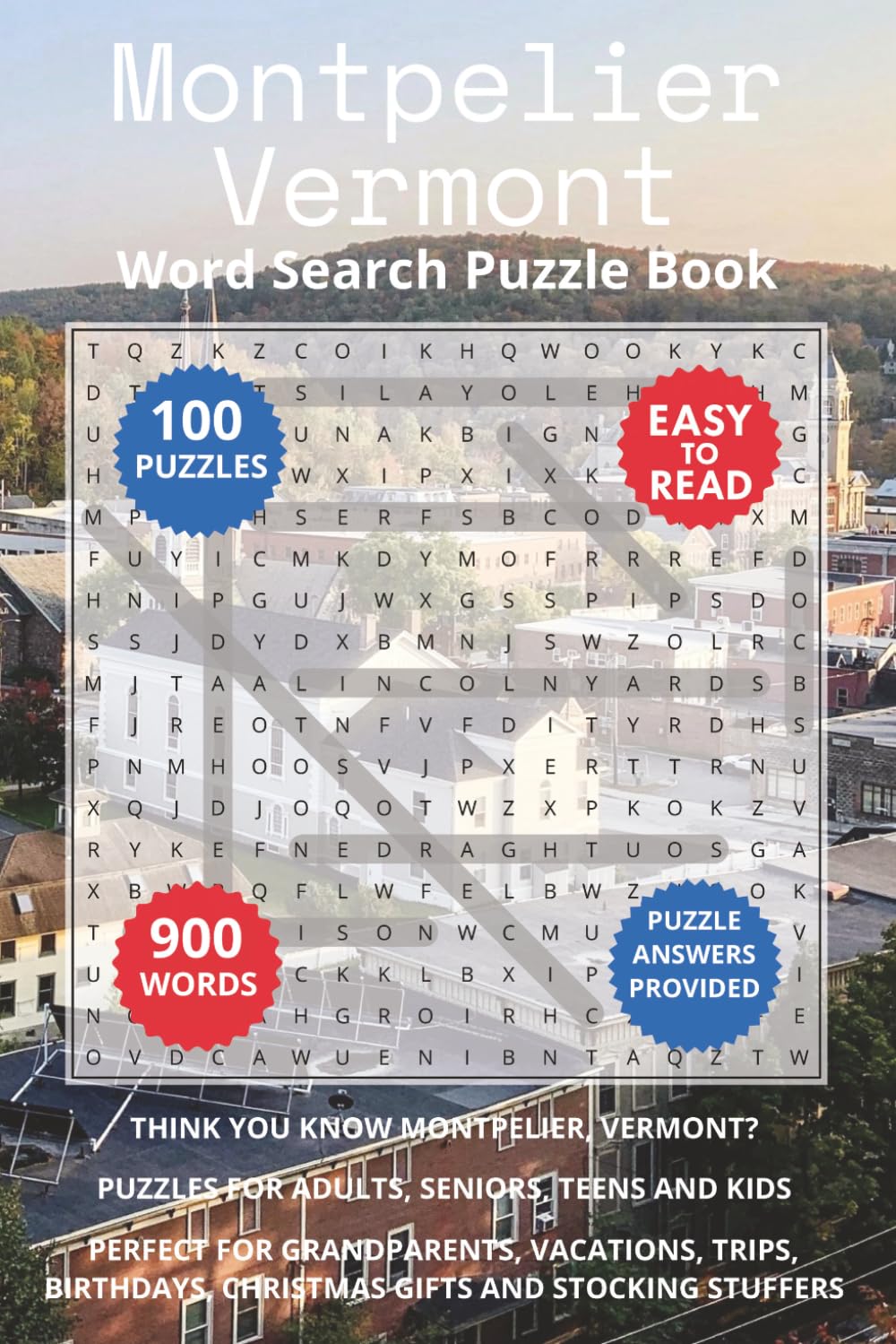 Montpelier Vermont Word Search Puzzle Book: Think you know Montpelier, Vermont? Puzzles for Adults, Seniors, Teens and Kids. Perfect for Grandparents, ... Christmas Gifts and Stocking Stuffers.
