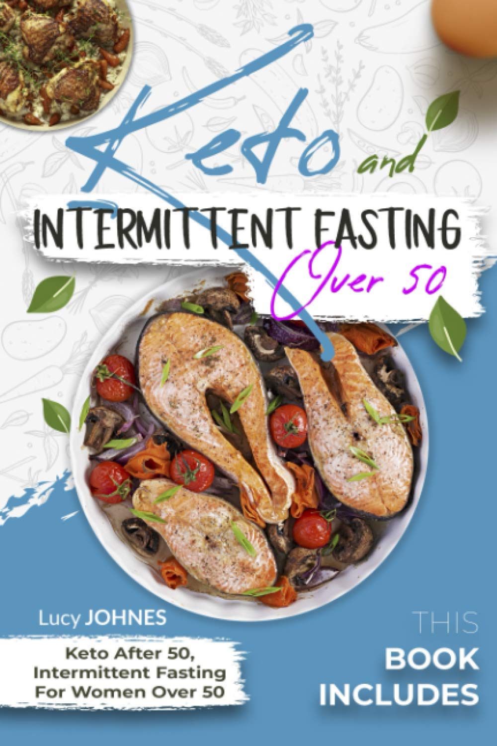 Keto And Intermittent Fasting For Women Over 50: 2 Books In 1: Keto After 50, Intermittent Fasting For Women Over 50