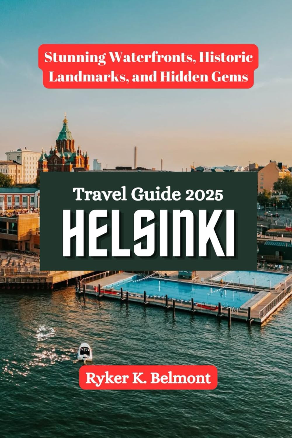 HELSINKI Travel Guide 2025: Stunning Waterfronts, Historic Landmarks, and Hidden Gems