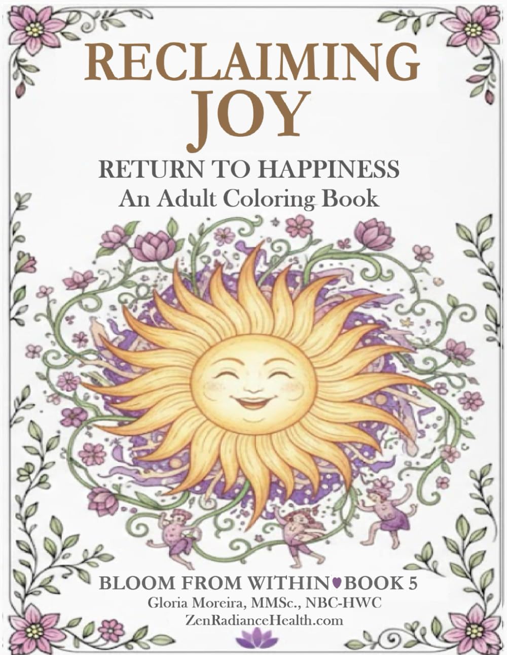 Reclaiming Joy: Return to Happiness (Bloom From Within: A Transformative Coloring Collection for Healing & Self-Discovery)