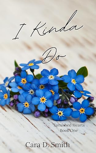 I Kinda Do (Tarnished Hearts Book 1)