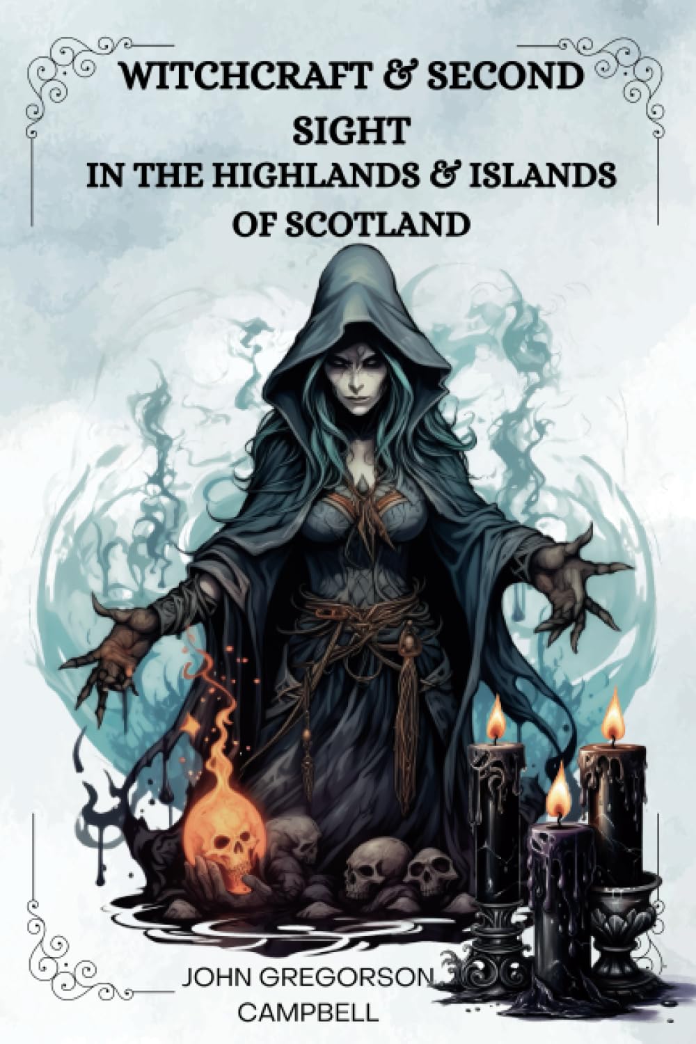 Witchcraft and Second Sight in the Highlands & Islands of Scotland By John Gregorson Campbell